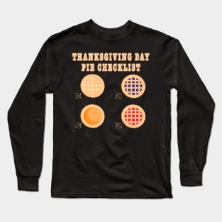 Thanksgiving Day Pie Checklist Long Sleeve T-Shirt